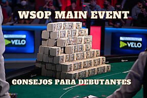 Consejos para los debutantes del Main Event de la World Series Of Poker